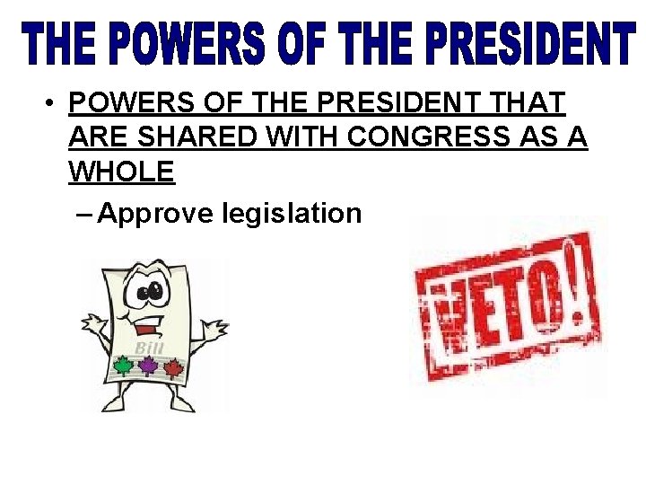  • POWERS OF THE PRESIDENT THAT ARE SHARED WITH CONGRESS AS A WHOLE