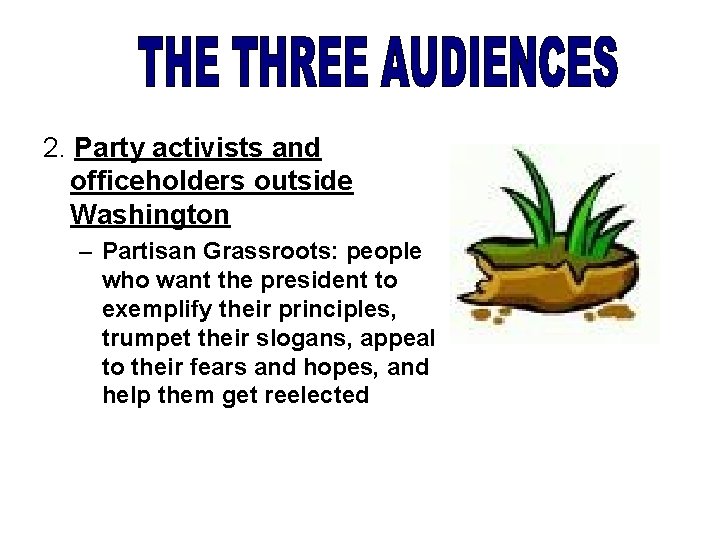 2. Party activists and officeholders outside Washington – Partisan Grassroots: people who want the