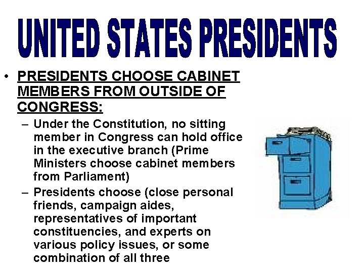  • PRESIDENTS CHOOSE CABINET MEMBERS FROM OUTSIDE OF CONGRESS: – Under the Constitution,