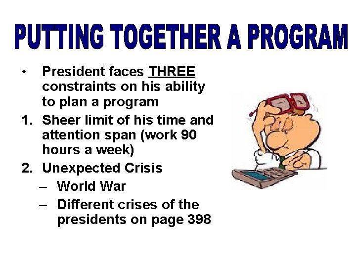  • President faces THREE constraints on his ability to plan a program 1.