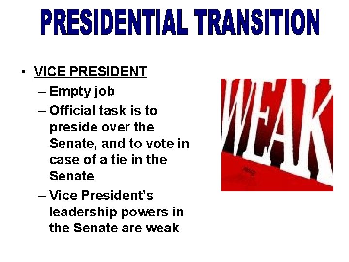  • VICE PRESIDENT – Empty job – Official task is to preside over