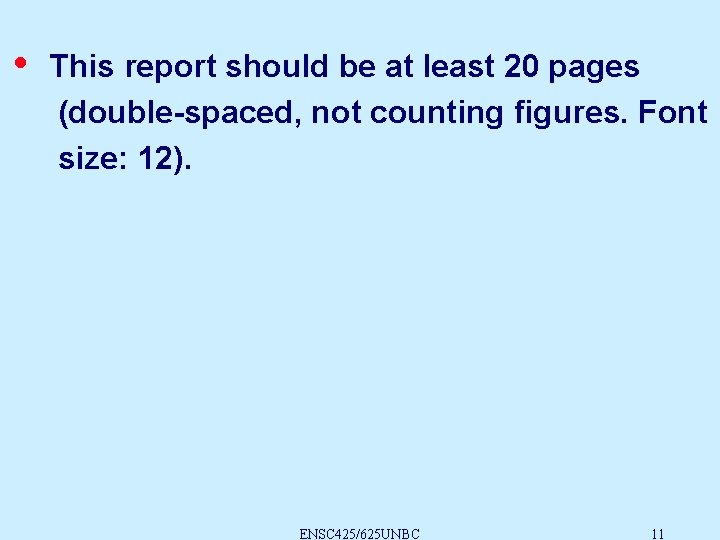  • This report should be at least 20 pages (double-spaced, not counting figures.