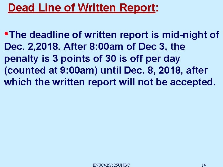 Dead Line of Written Report: • The deadline of written report is mid-night of