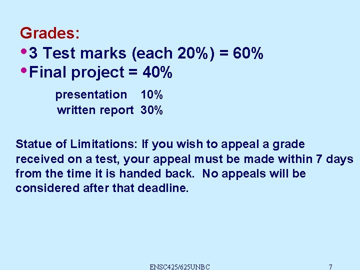 Grades: • 3 Test marks (each 20%) = 60% • Final project = 40%