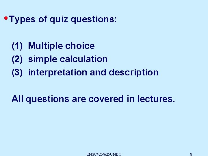  • Types of quiz questions: (1) Multiple choice (2) simple calculation (3) interpretation