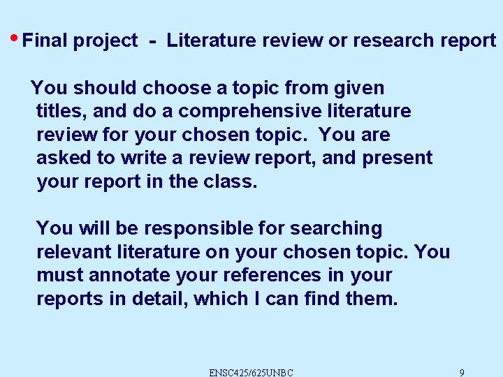  • Final project - Literature review or research report You should choose a