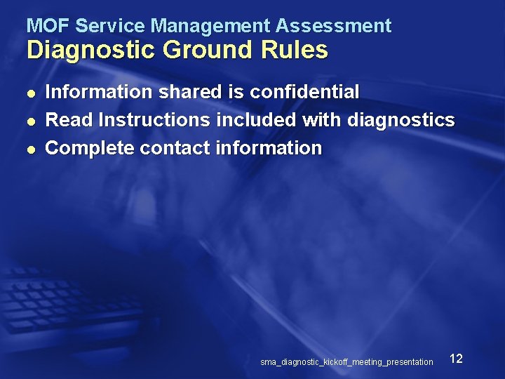 MOF Service Management Assessment Diagnostic Ground Rules l l l Information shared is confidential