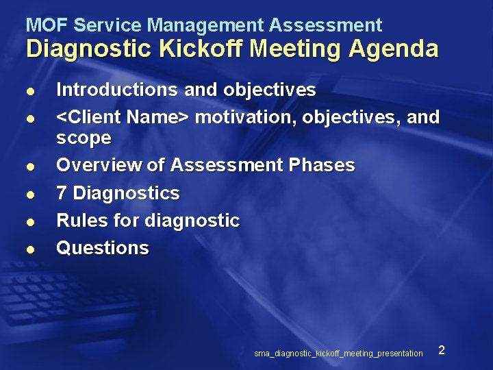 MOF Service Management Assessment Diagnostic Kickoff Meeting Agenda l l l Introductions and objectives