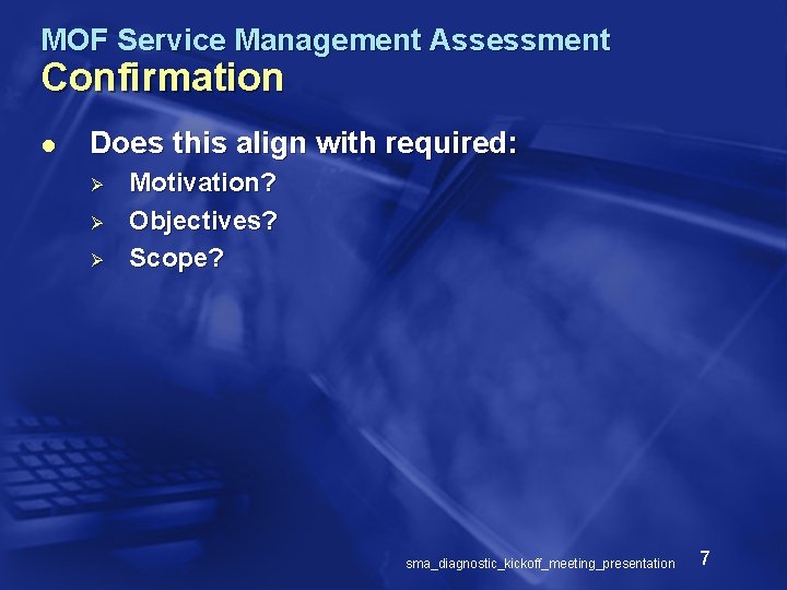 MOF Service Management Assessment Confirmation l Does this align with required: Ø Ø Ø