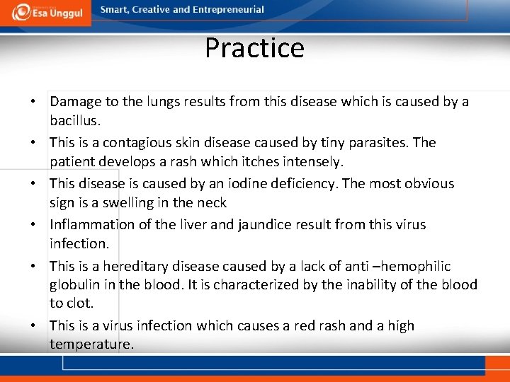 Practice • Damage to the lungs results from this disease which is caused by