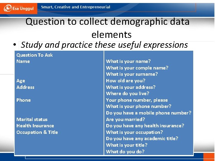 Question to collect demographic data elements • Study and practice these useful expressions Question