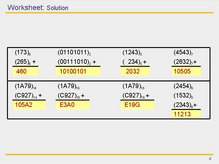 Worksheet: Solution (173)8 (01101011)2 (1243)5 (4543)7 (265)8 + (00111010)2 + ( 234)5 + (2632)7+ Worksheet: Solution (173)8 (01101011)2 (1243)5 (4543)7 (265)8 + (00111010)2 + ( 234)5 + (2632)7+
