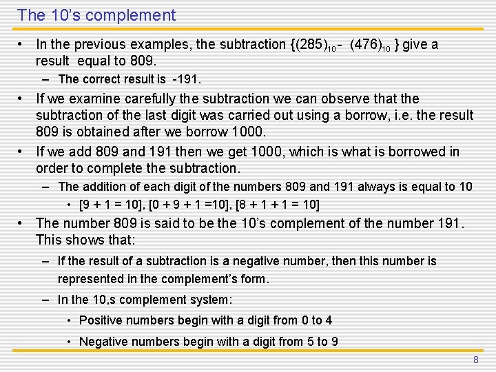 The 10’s complement • In the previous examples, the subtraction {(285)10 - (476)10 } The 10’s complement • In the previous examples, the subtraction {(285)10 - (476)10 }