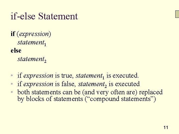 if-else Statement if (expression) statement 1 else statement 2 • if expression is true,