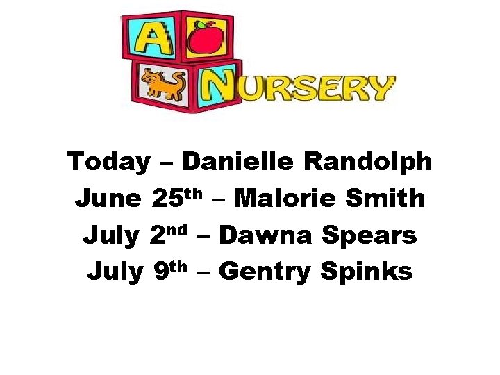 Today – Danielle Randolph June 25 th – Malorie Smith July 2 nd –