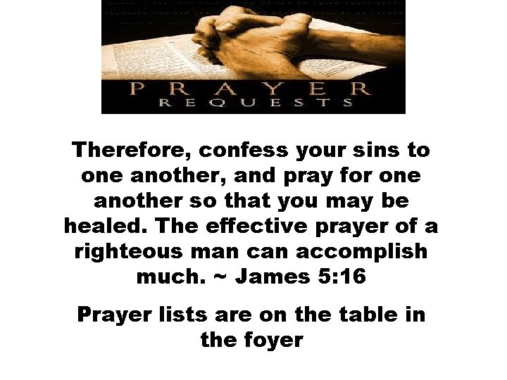 Therefore, confess your sins to one another, and pray for one another so that
