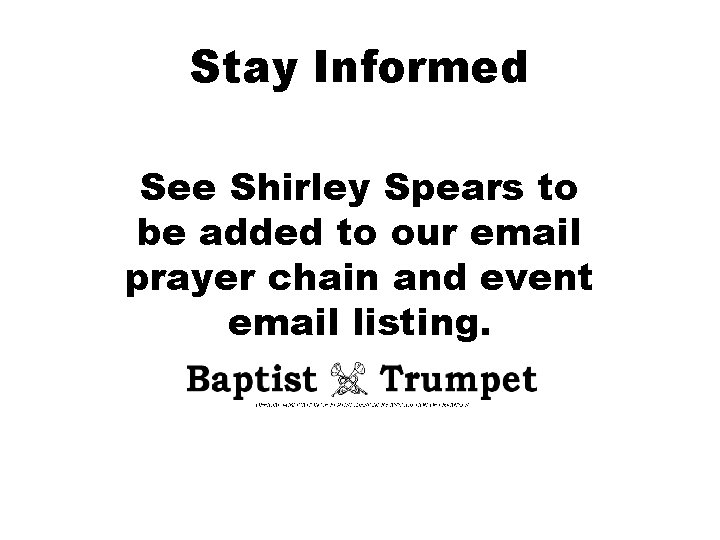Stay Informed See Shirley Spears to be added to our email prayer chain and