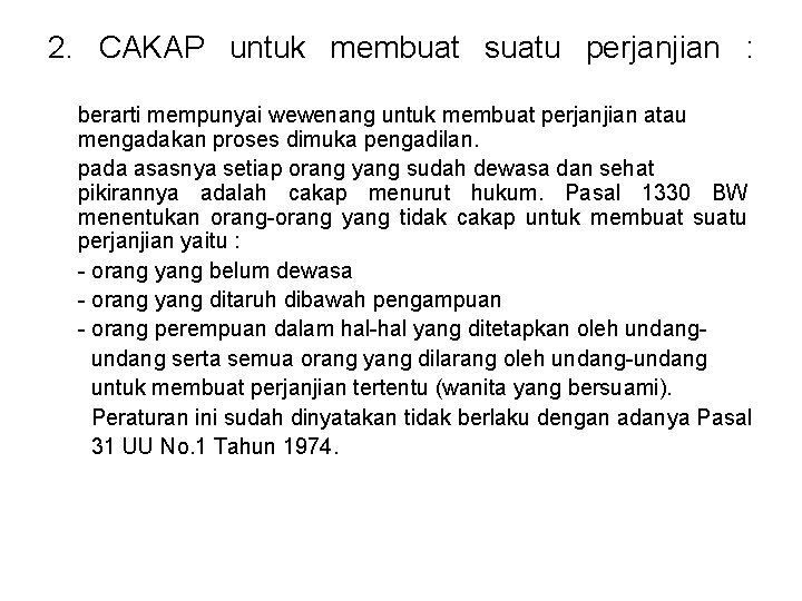 2. CAKAP untuk membuat suatu perjanjian : berarti mempunyai wewenang untuk membuat perjanjian atau