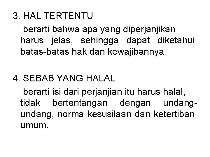 3. HAL TERTENTU berarti bahwa apa yang diperjanjikan harus jelas, sehingga dapat diketahui batas-batas