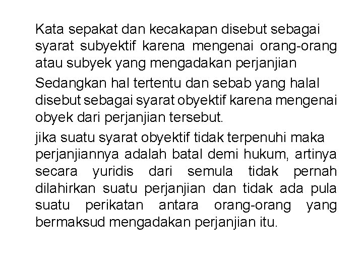 Kata sepakat dan kecakapan disebut sebagai syarat subyektif karena mengenai orang-orang atau subyek yang