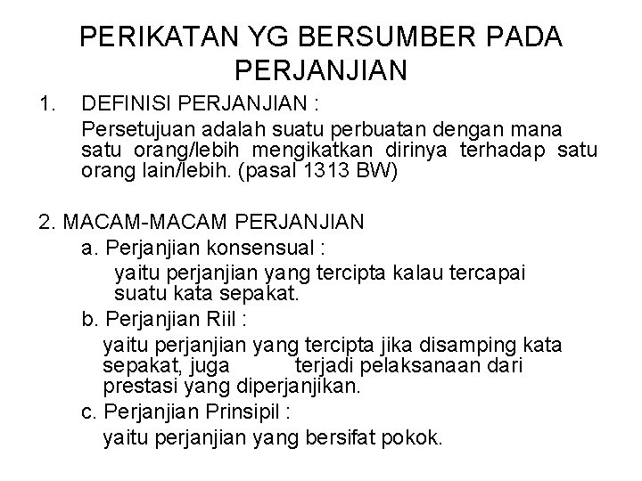 PERIKATAN YG BERSUMBER PADA PERJANJIAN 1. DEFINISI PERJANJIAN : Persetujuan adalah suatu perbuatan dengan