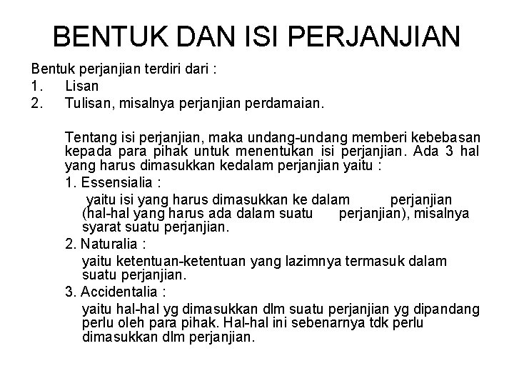 BENTUK DAN ISI PERJANJIAN Bentuk perjanjian terdiri dari : 1. Lisan 2. Tulisan, misalnya