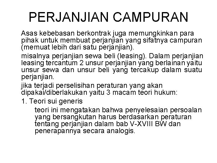 PERJANJIAN CAMPURAN Asas kebebasan berkontrak juga memungkinkan para pihak untuk membuat perjanjian yang sifatnya