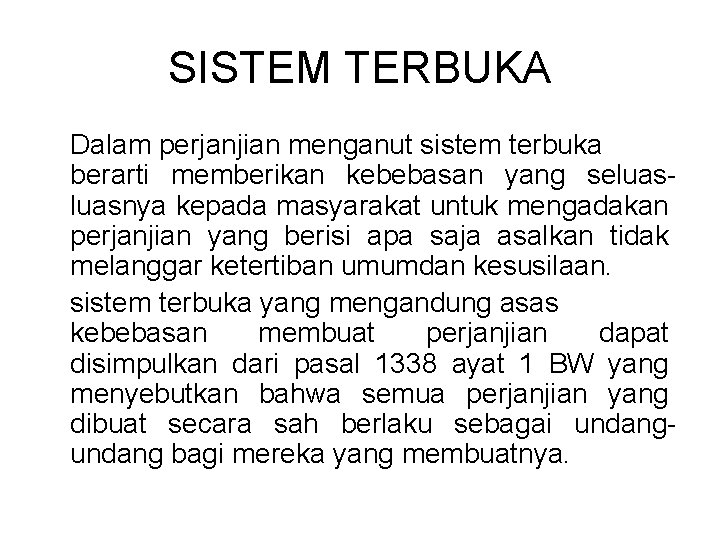 SISTEM TERBUKA Dalam perjanjian menganut sistem terbuka berarti memberikan kebebasan yang seluasnya kepada masyarakat