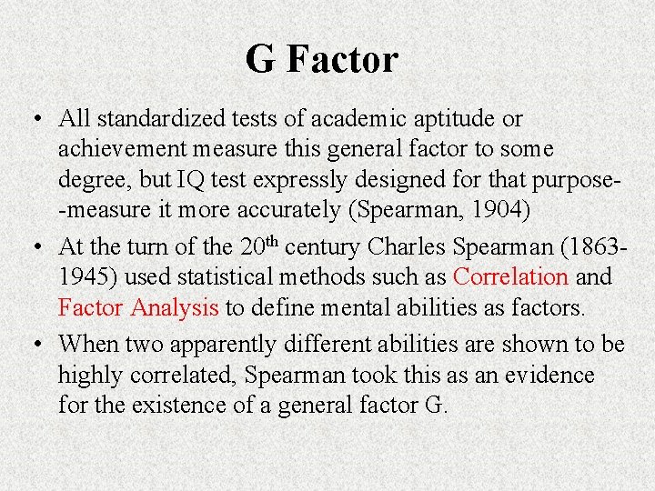 G Factor • All standardized tests of academic aptitude or achievement measure this general