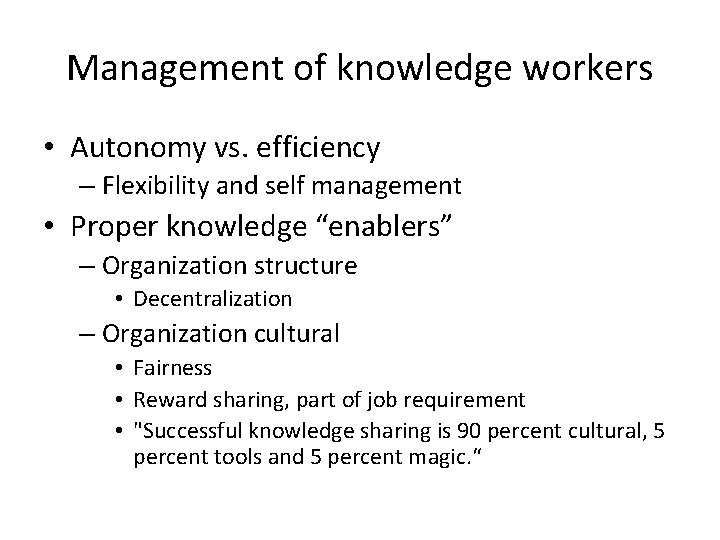 Management of knowledge workers • Autonomy vs. efficiency – Flexibility and self management •