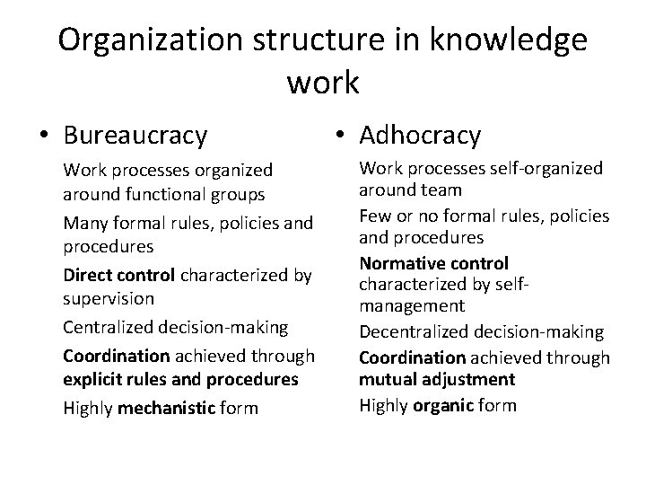 Organization structure in knowledge work • Bureaucracy Work processes organized around functional groups Many