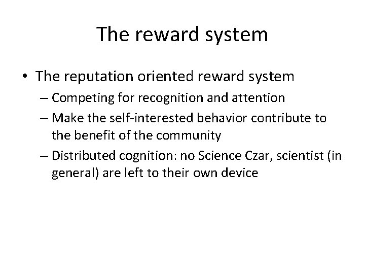 The reward system • The reputation oriented reward system – Competing for recognition and