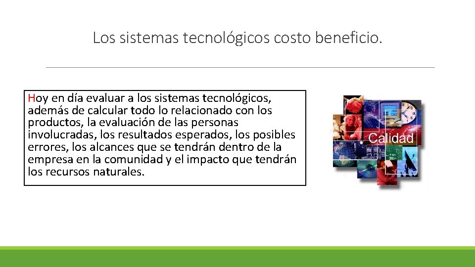 Los sistemas tecnológicos costo beneficio. Hoy en día evaluar a los sistemas tecnológicos, además Los sistemas tecnológicos costo beneficio. Hoy en día evaluar a los sistemas tecnológicos, además