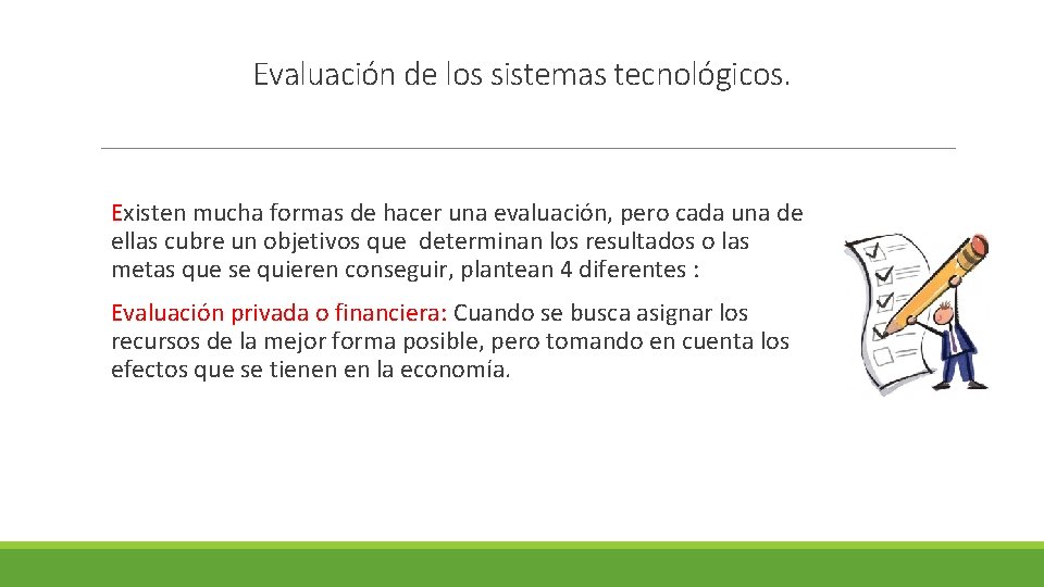 Evaluación de los sistemas tecnológicos. Existen mucha formas de hacer una evaluación, pero cada Evaluación de los sistemas tecnológicos. Existen mucha formas de hacer una evaluación, pero cada