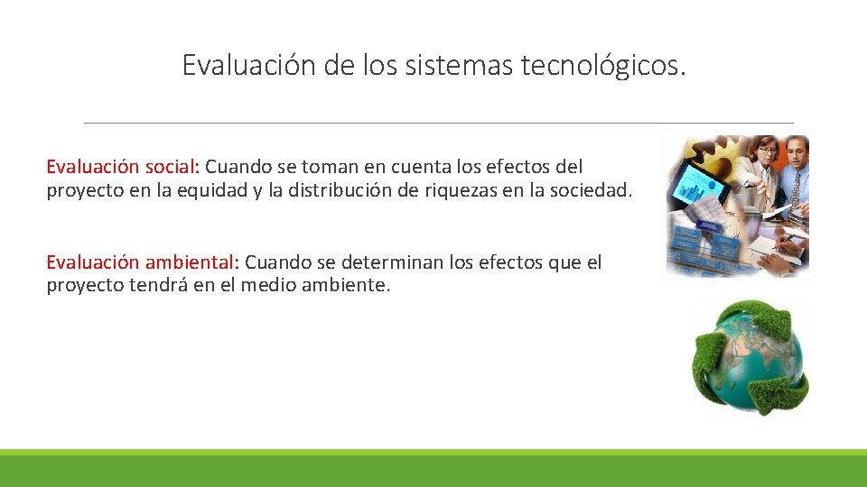 Evaluación de los sistemas tecnológicos. Evaluación social: Cuando se toman en cuenta los efectos Evaluación de los sistemas tecnológicos. Evaluación social: Cuando se toman en cuenta los efectos