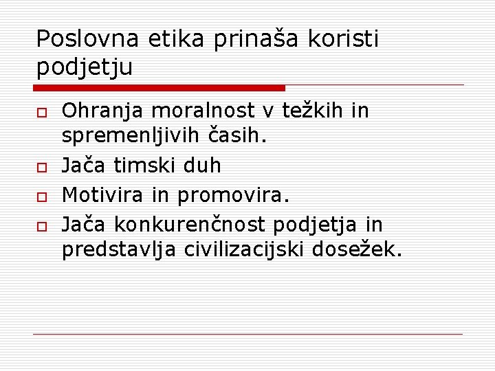 Poslovna etika prinaša koristi podjetju o o Ohranja moralnost v težkih in spremenljivih časih.