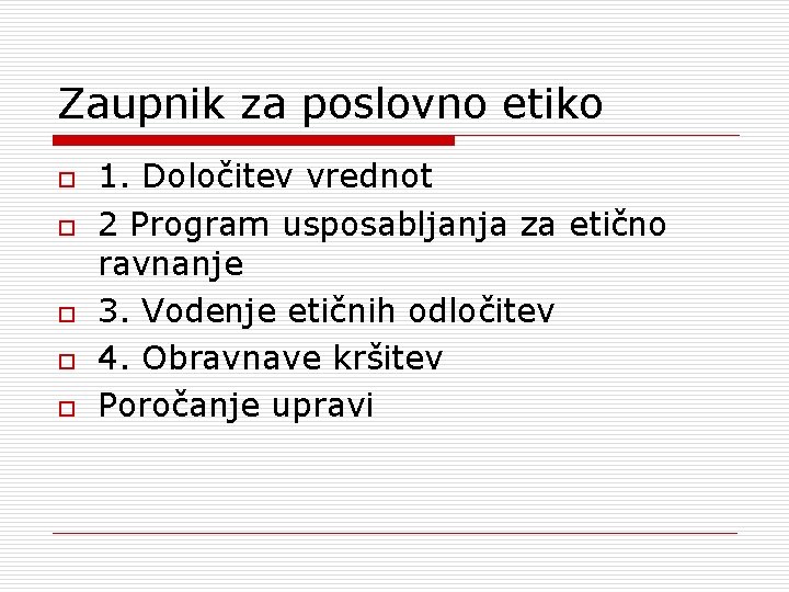 Zaupnik za poslovno etiko o o 1. Določitev vrednot 2 Program usposabljanja za etično