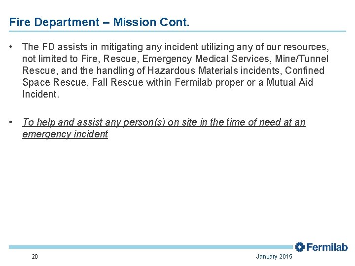 Fire Department – Mission Cont. • The FD assists in mitigating any incident utilizing
