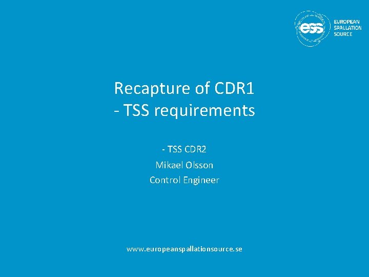 Recapture of CDR 1 - TSS requirements - TSS CDR 2 Mikael Olsson Control