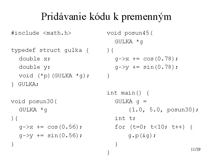 Pridávanie kódu k premenným #include <math. h> typedef struct gulka { double x; double