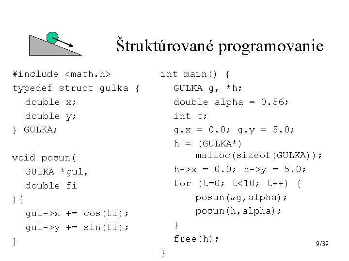 Štruktúrované programovanie #include <math. h> typedef struct gulka { double x; double y; }