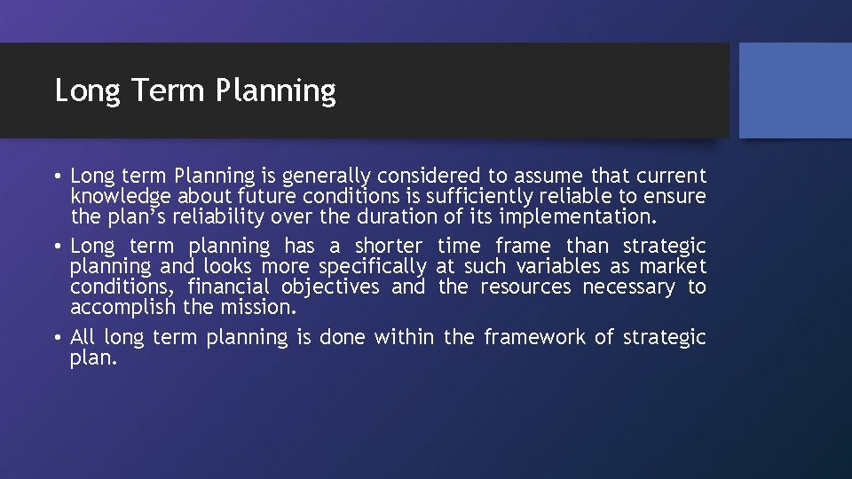 Long Term Planning • Long term Planning is generally considered to assume that current