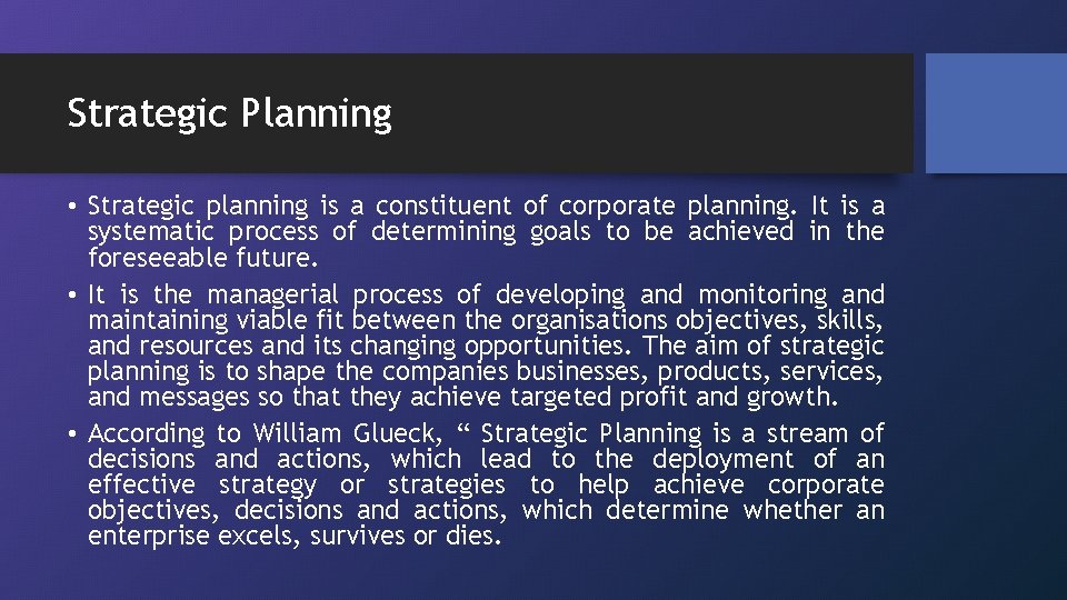 Strategic Planning • Strategic planning is a constituent of corporate planning. It is a