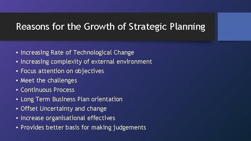 Reasons for the Growth of Strategic Planning • • • Increasing Rate of Technological