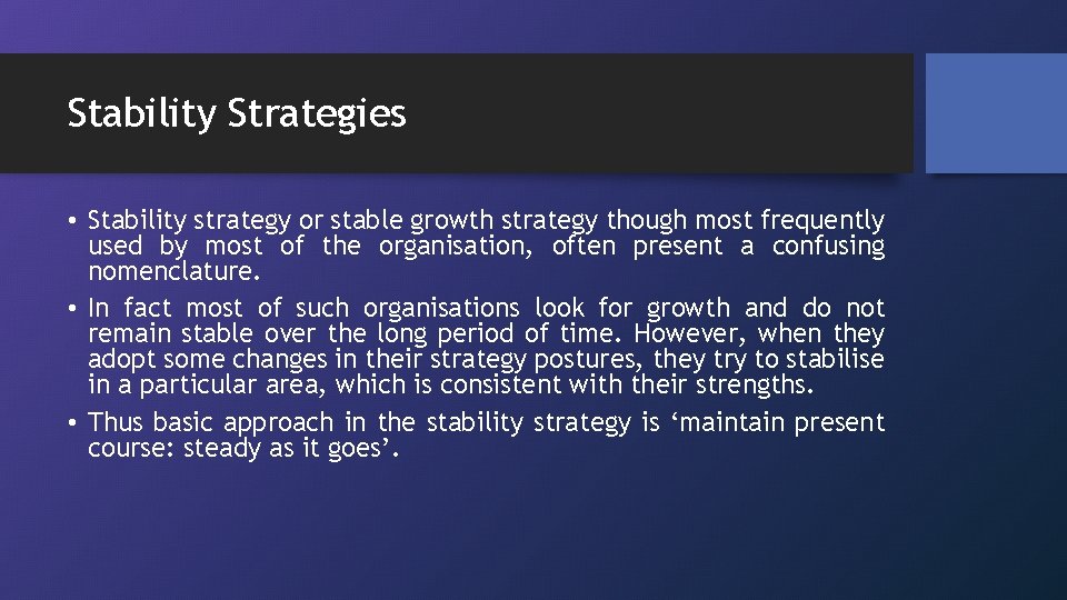 Stability Strategies • Stability strategy or stable growth strategy though most frequently used by