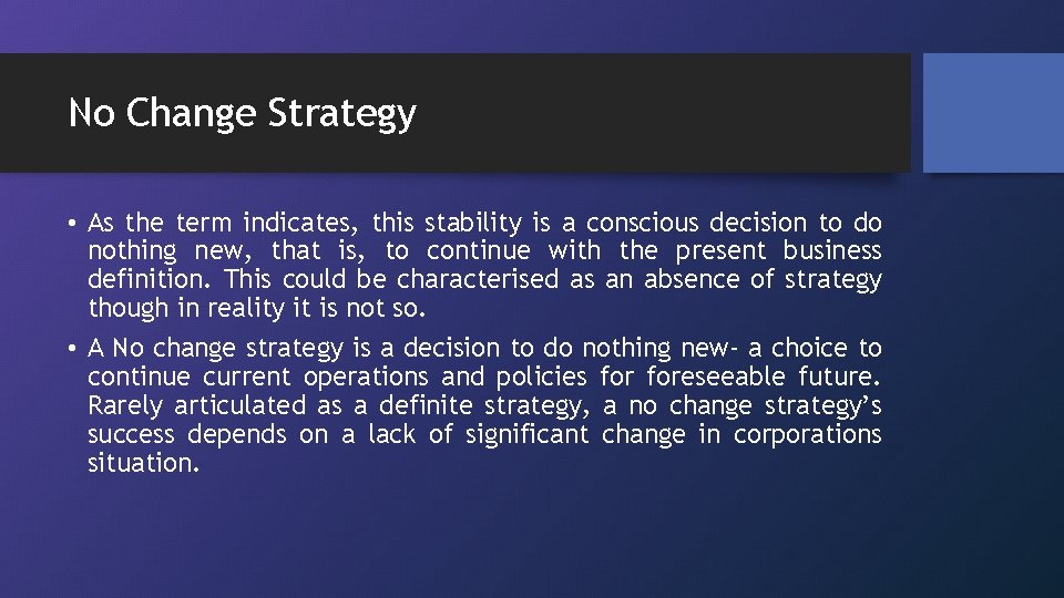 No Change Strategy • As the term indicates, this stability is a conscious decision