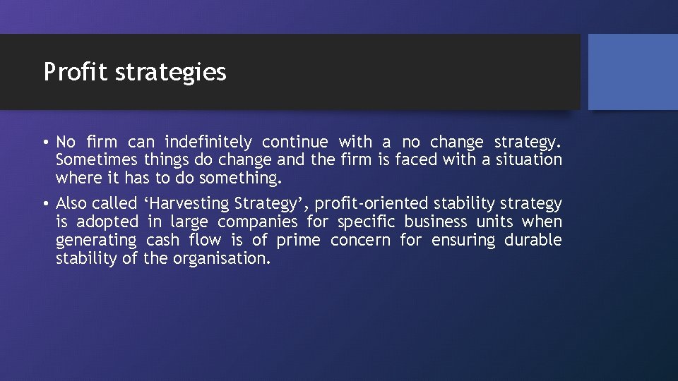 Profit strategies • No firm can indefinitely continue with a no change strategy. Sometimes