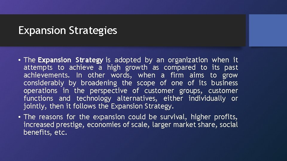 Expansion Strategies • The Expansion Strategy is adopted by an organization when it attempts