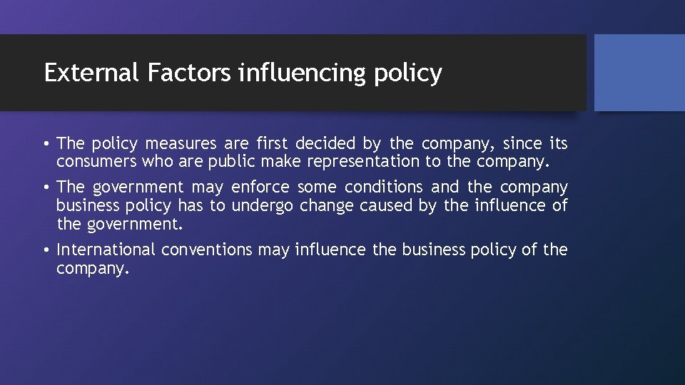 External Factors influencing policy • The policy measures are first decided by the company,