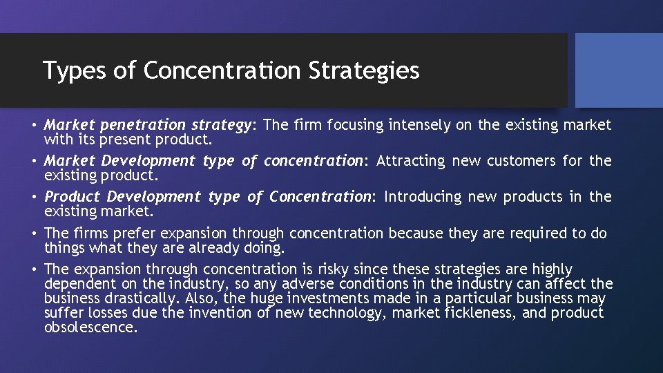 Types of Concentration Strategies • Market penetration strategy: The firm focusing intensely on the